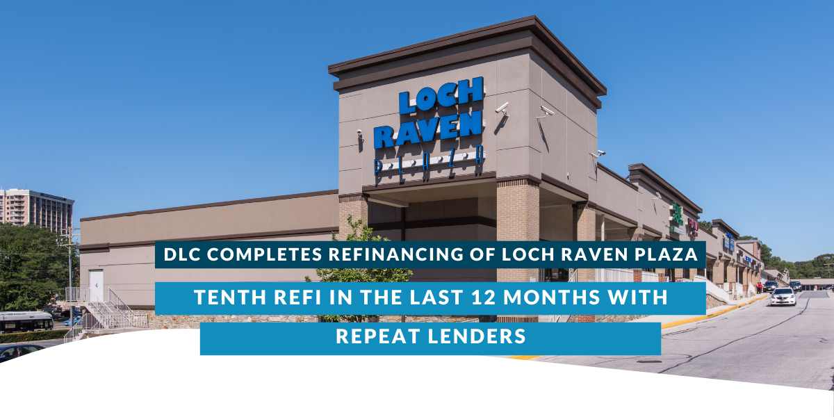 DLC Completes refinancing of Loch Raven Plaza in Towson, MD