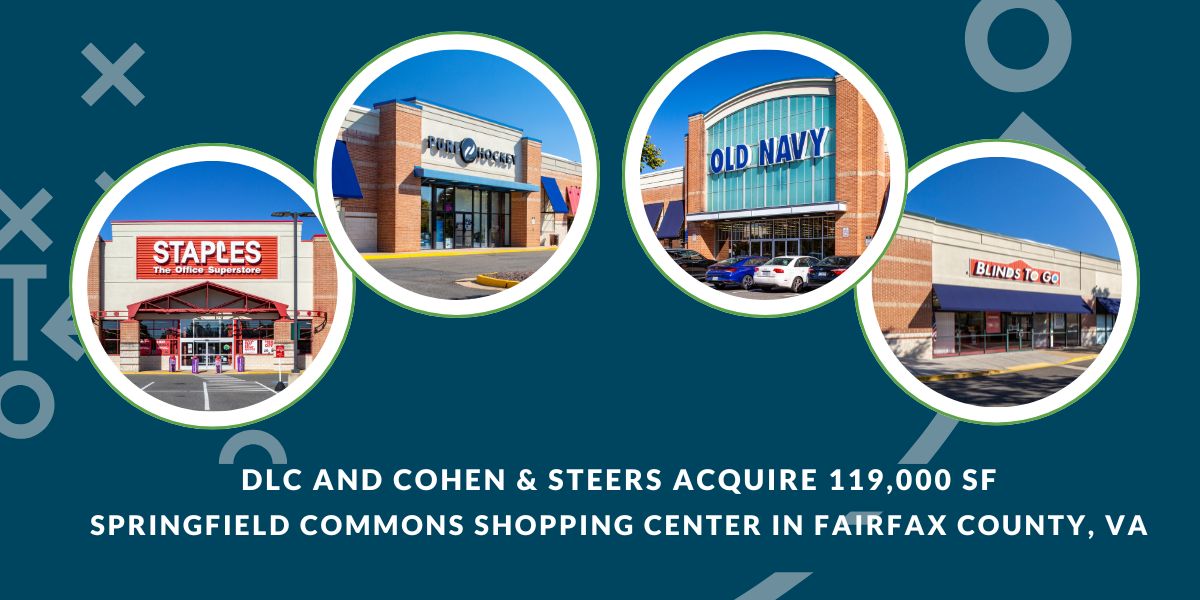 DLC and Cohen & Steers acquire 119,000 SF Springfield Commons Shopping Center in Fairfax County, VA